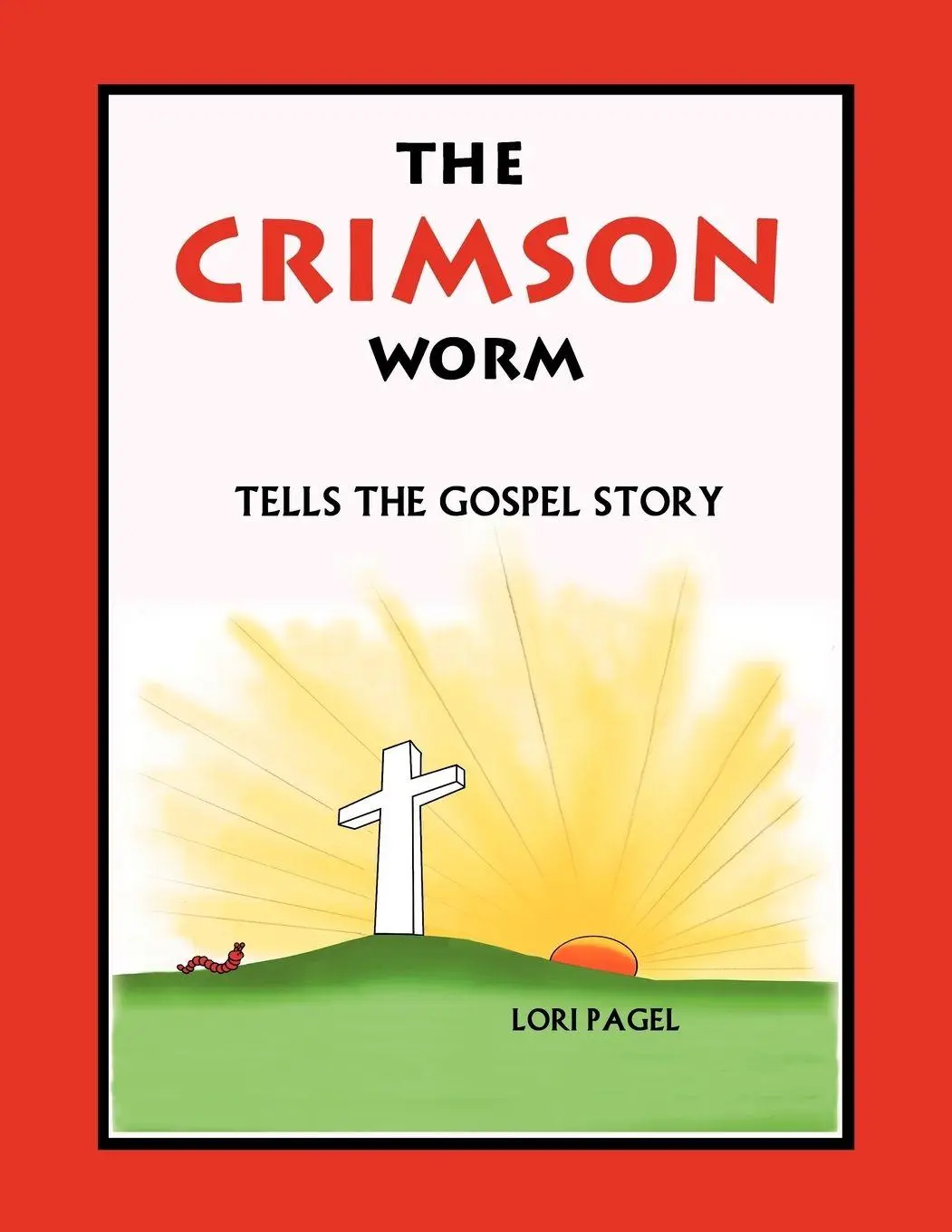 Cover: 9781449768317 | The Crimson Worm | Tells the Gospel Story | Lori Pagel | Taschenbuch