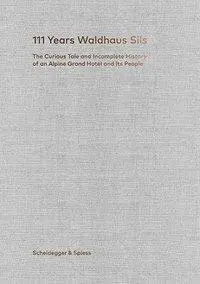 Cover: 9783858818317 | 111 Years Waldhaus Sils | Urs Kienberger | Buch | 344 S. | Englisch