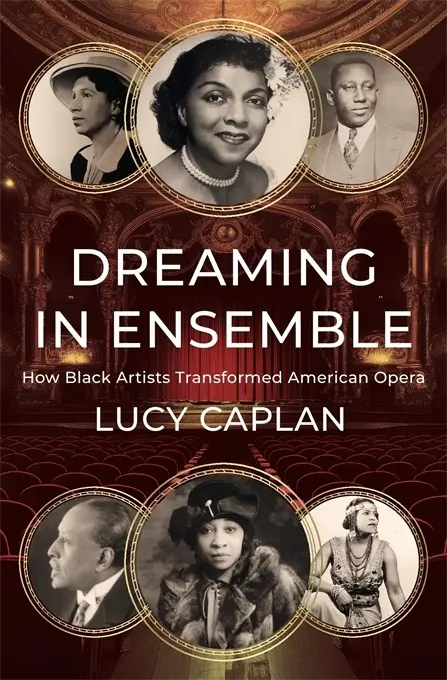 Cover: 9780674268517 | Dreaming in Ensemble | How Black Artists Transformed American Opera