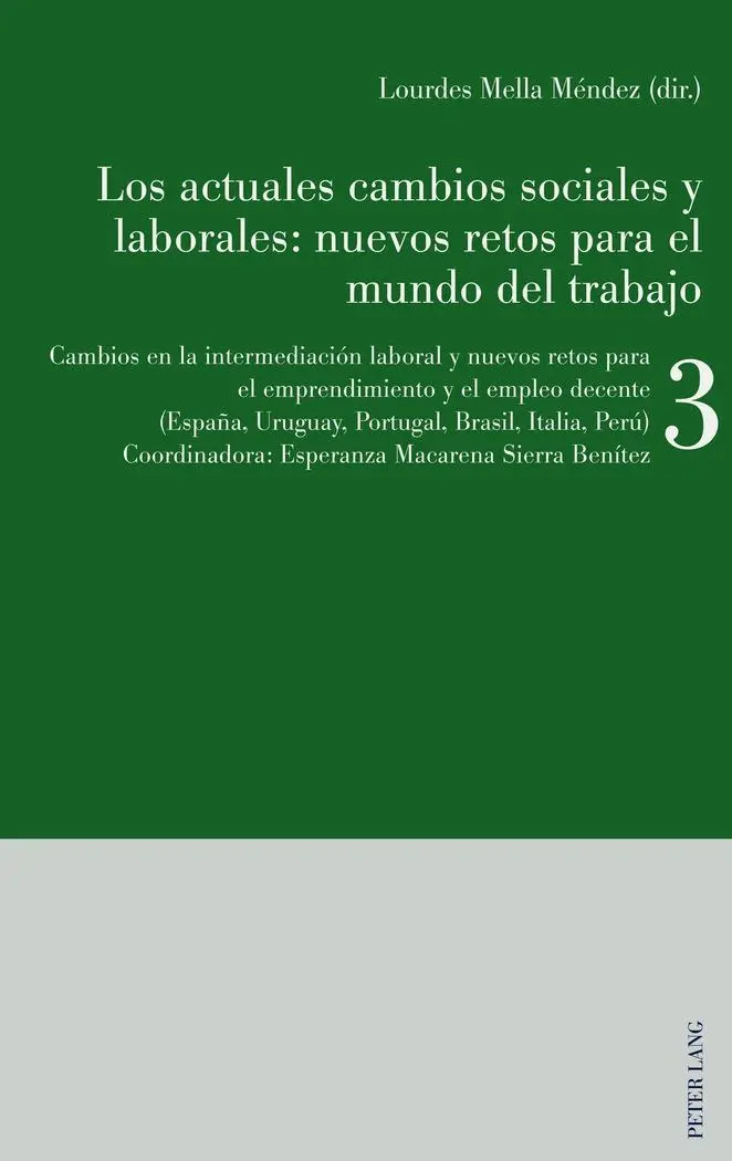 Los actuales cambios sociales y laborales - nuevos retos para el mundo del trabajo: Libro 3: Cambios en la intermediación laboral y nuevos retos para ... Uruguay, Portugal, Brasil, Italia, Perú)