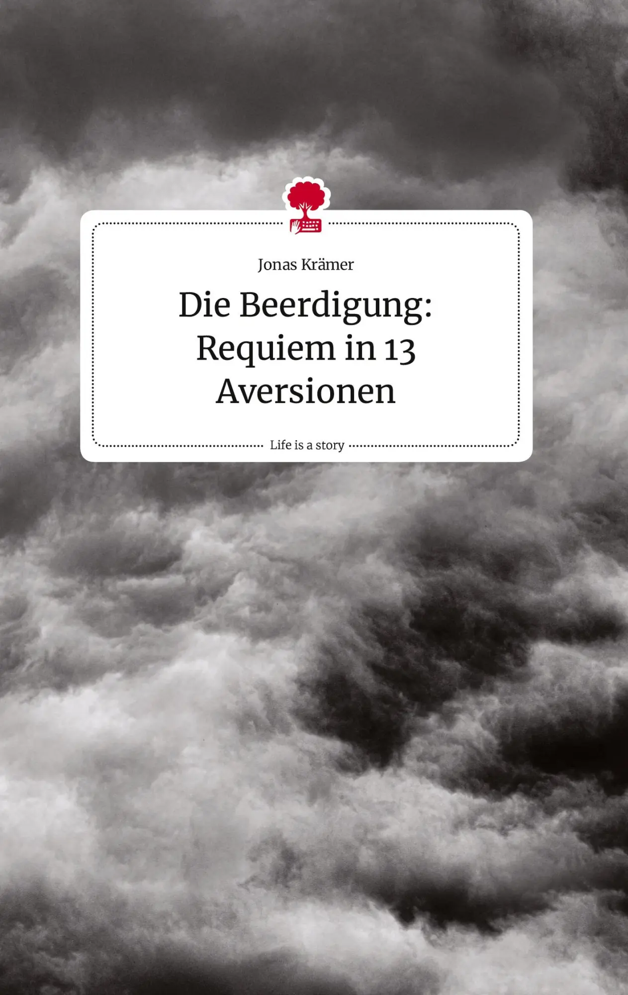 Cover: 9783710808517 | Die Beerdigung: Requiem in 13 Aversionen. Life is a Story - story.one