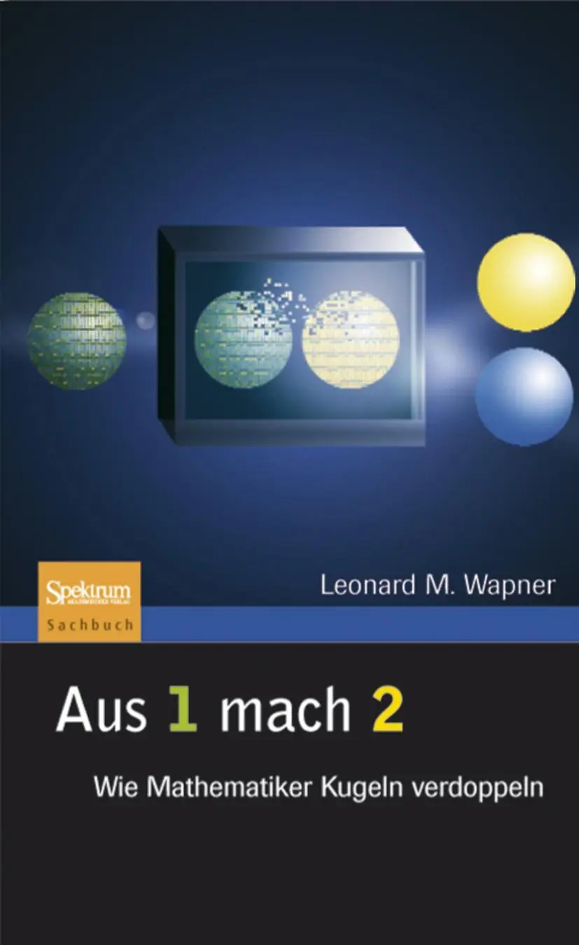 Cover: 9783827418517 | Aus 1 mach 2 | Wie Mathematiker Kugeln verdoppeln | Leonard M. Wapner
