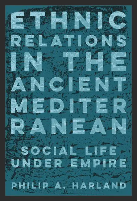 Cover: 9780226848617 | Ethnic Relations in the Ancient Mediterranean | Philip A. Harland