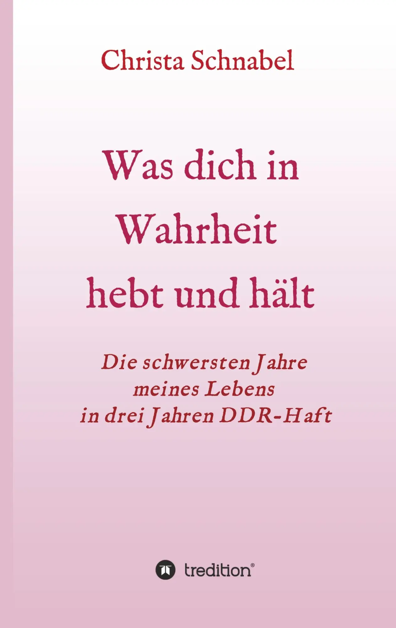 Cover: 9783347328617 | WAS DICH IN WAHRHEIT HEBT UND HÄLT | Christa Schnabel | Buch | 112 S.