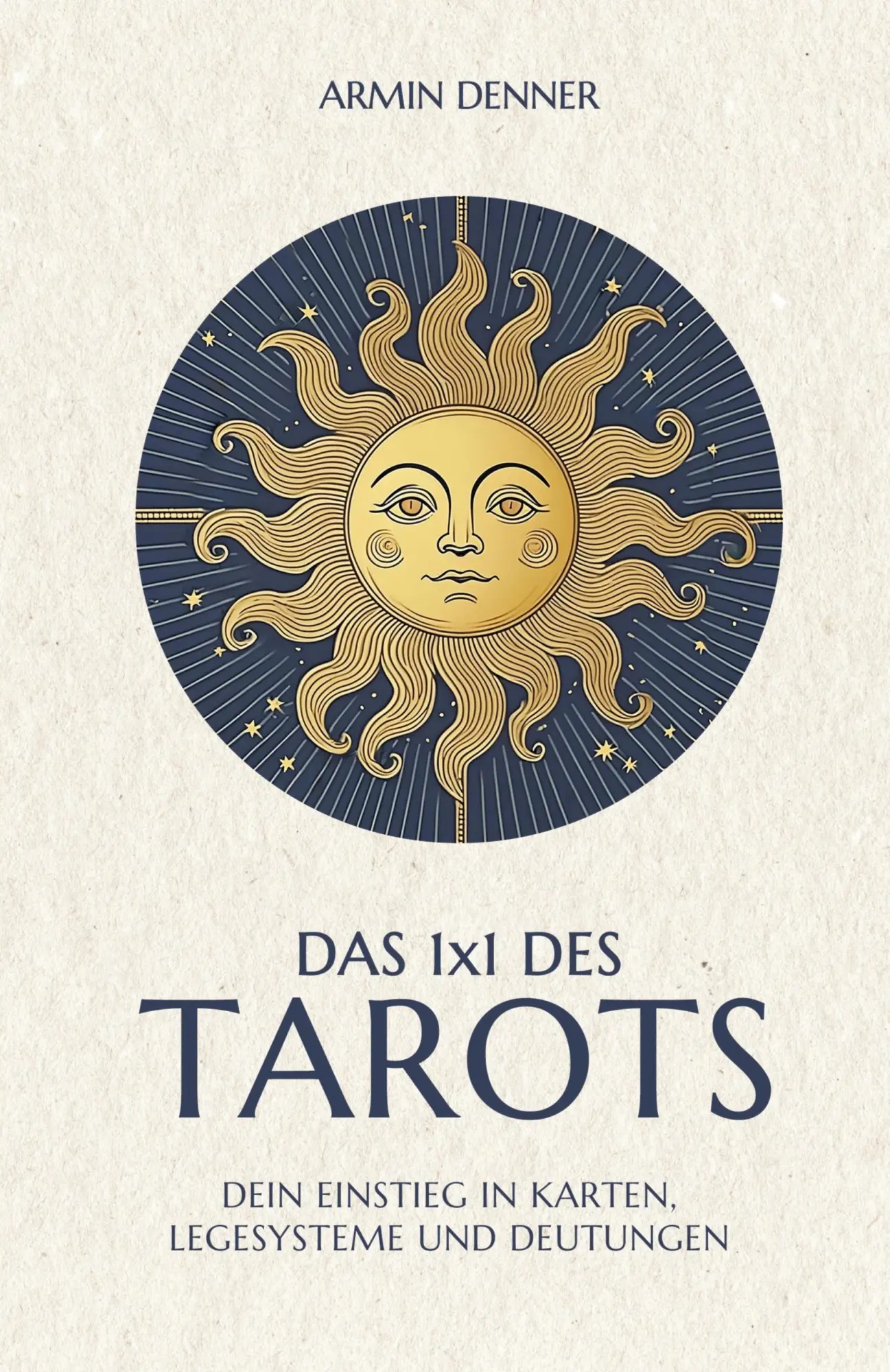Cover: 9783910258617 | Das 1x1 des Tarots | Armin Denner | Buch | 326 S. | Deutsch | 2024