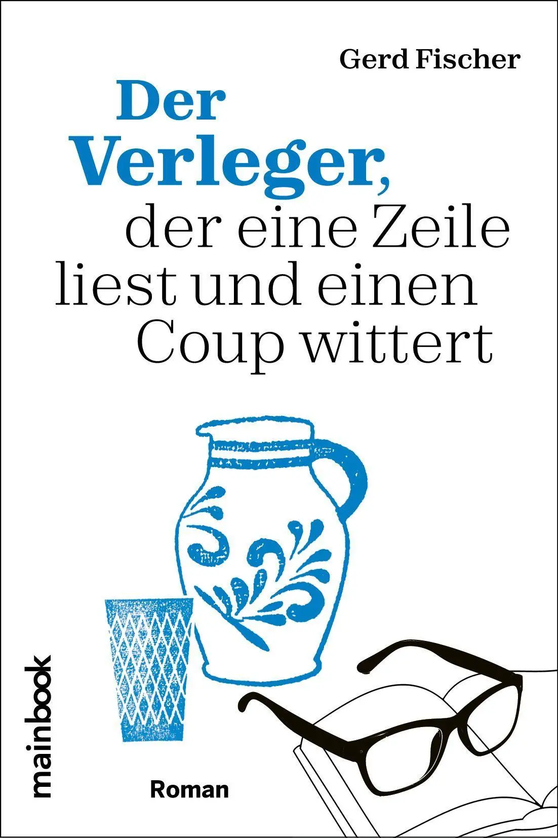 Cover: 9783911008617 | Der Verleger, der eine Zeile liest und einen Coup wittert | Roman
