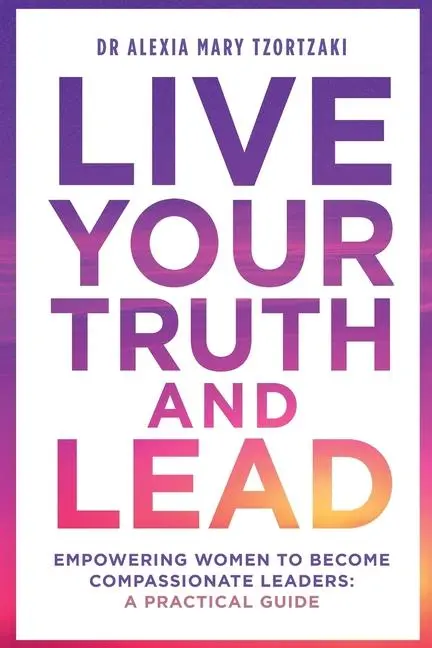 Cover: 9786188708617 | Live Your Truth and Lead | Alexia Mary Tzortzaki | Taschenbuch | 2024