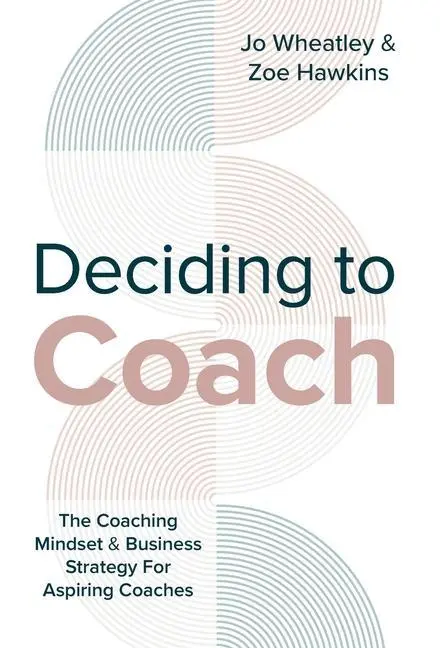 Cover: 9781913728717 | Deciding To Coach | Joanne Wheatley (u. a.) | Buch | Gebunden | 2022