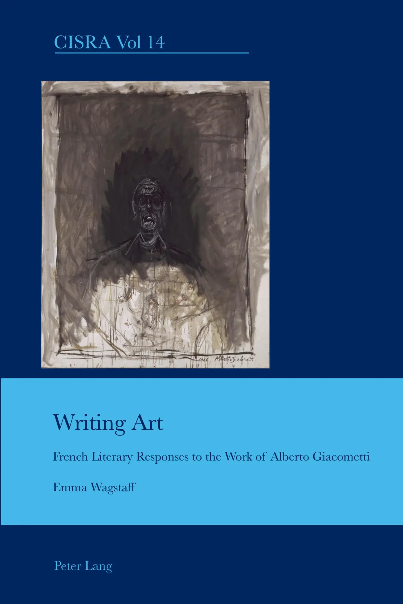 Writing Art: French Literary Responses to the Work of Alberto Giacometti (Cultural Interactions: Studies in the Relationship between the Arts)