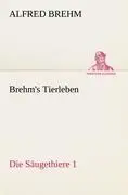 Cover: 9783842488717 | Brehm's Tierleben:Die Säugethiere 1 | Alfred Brehm | Taschenbuch