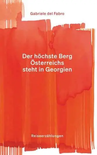 Cover: 9783991818717 | Der höchste Berg Österreichs steht in Georgien | Reiseerzählungen