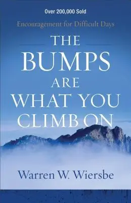 Cover: 9780801018817 | The Bumps Are What You Climb on | Encouragement for Difficult Days