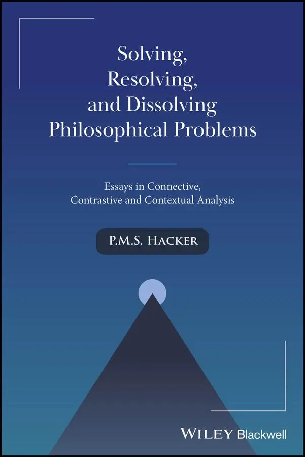Cover: 9781394278817 | Solving, Resolving, and Dissolving Philosophical Problems | Hacker