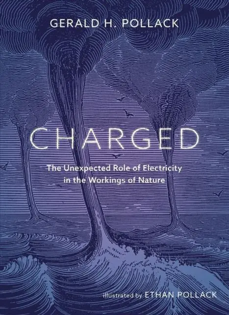 Cover: 9780988778917 | Charged | The Unexpected Role of Electricity in the Workings of Nature