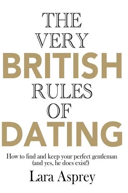 Cover: 9781910869017 | The Very British Rules of Dating: How to find and keep the perfect...