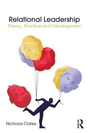 Cover: 9781138659117 | Relational Leadership | Theory, Practice and Development | Clarke