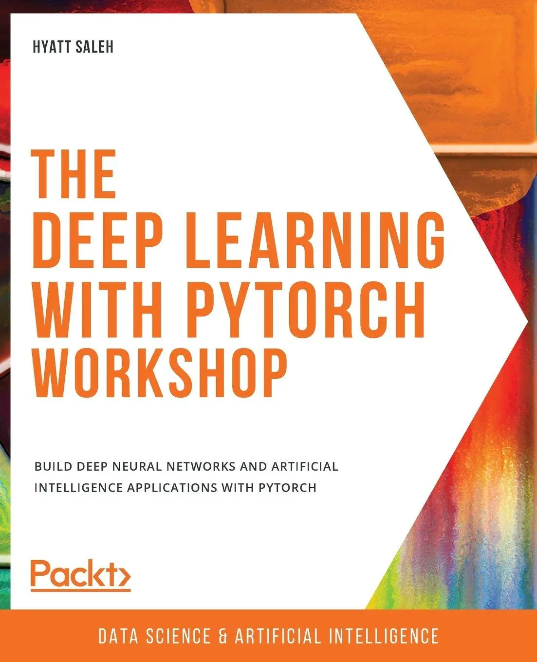 Cover: 9781838989217 | The Deep Learning with PyTorch Workshop | Hyatt Saleh | Taschenbuch