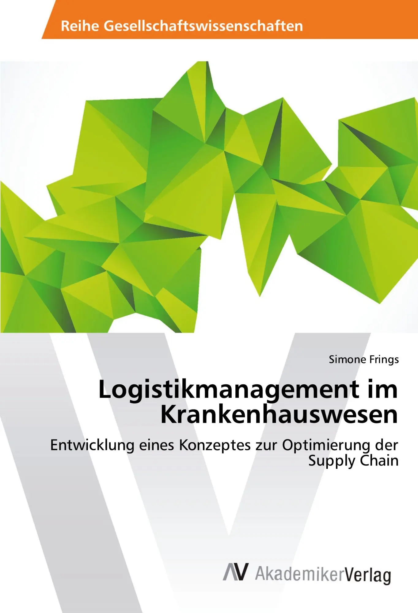 Cover: 9783639489217 | Logistikmanagement im Krankenhauswesen | Simone Frings | Taschenbuch