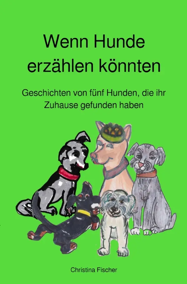 Cover: 9783758419317 | Wenn Hunde erzählen könnten | Christina Fischer | Taschenbuch | 72 S.
