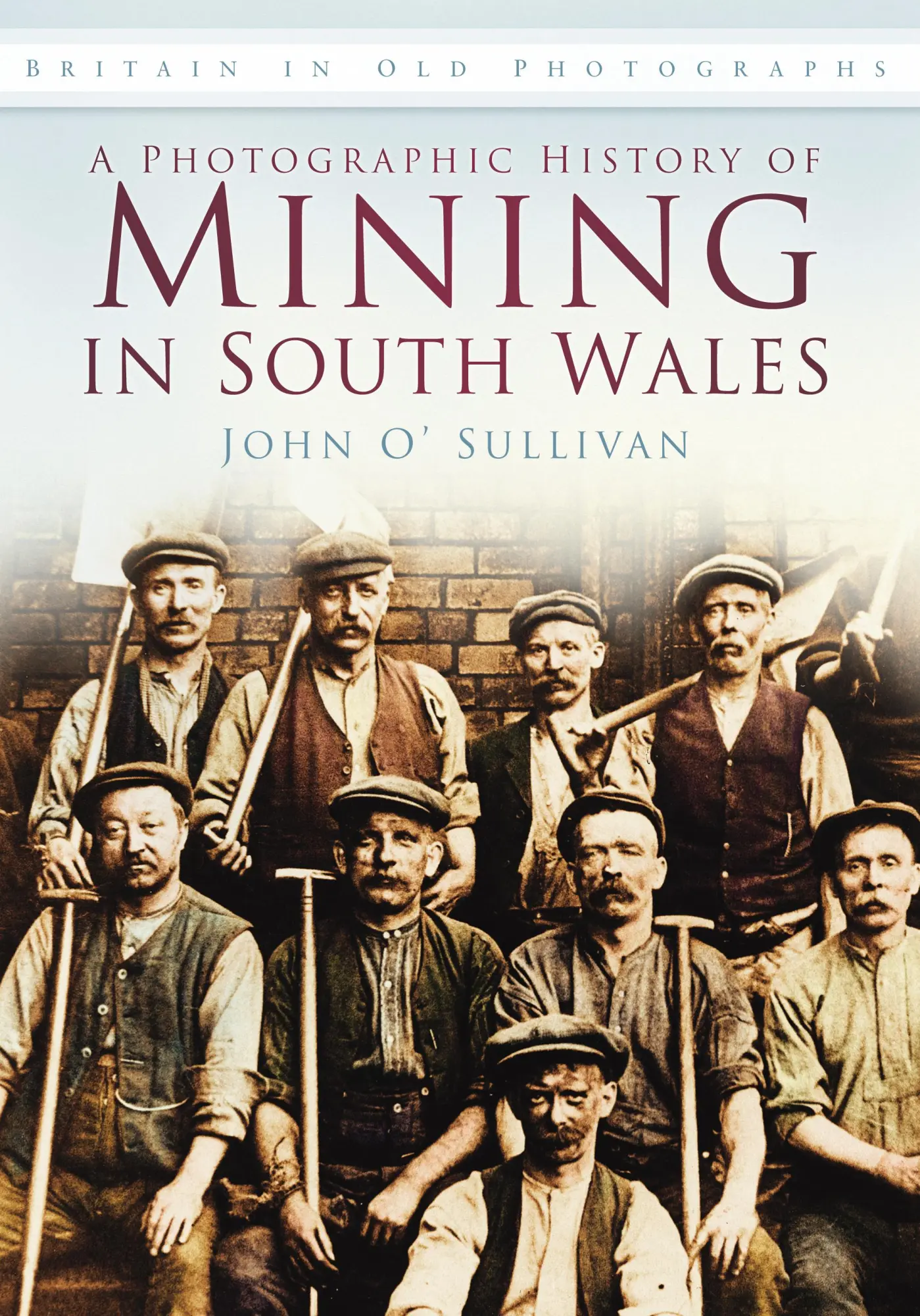 Cover: 9780752459417 | A Photographic History of Mining in South Wales | John O'Sullivan