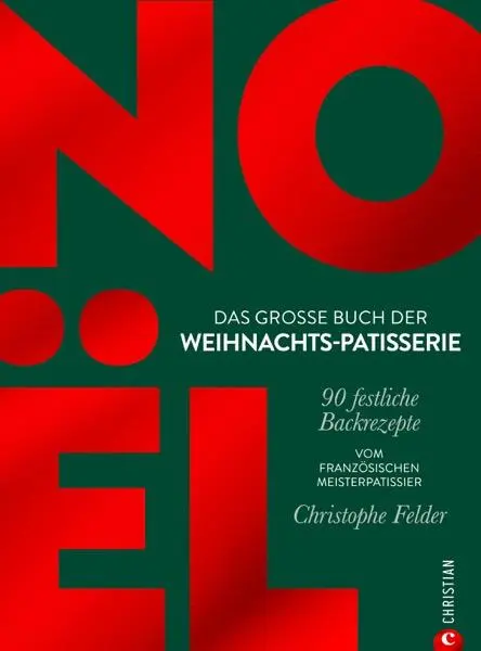Cover: 9783959619417 | Noël: Das große Buch der Weihnachts-Patisserie | Christophe Felder