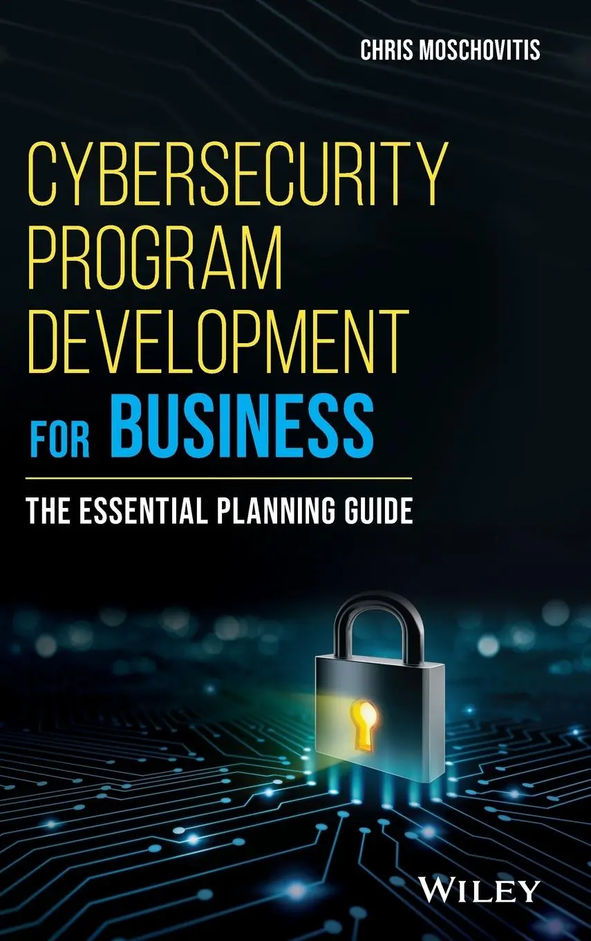 Cover: 9781119429517 | Cybersecurity Program Development for Business | Chris Moschovitis