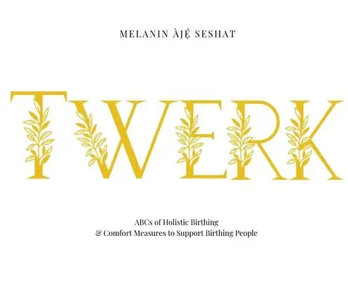 Cover: 9781737969617 | Twerk | Melanin Àjé Seshat | Buch | Englisch | 2021 | Melanin &amp; Books