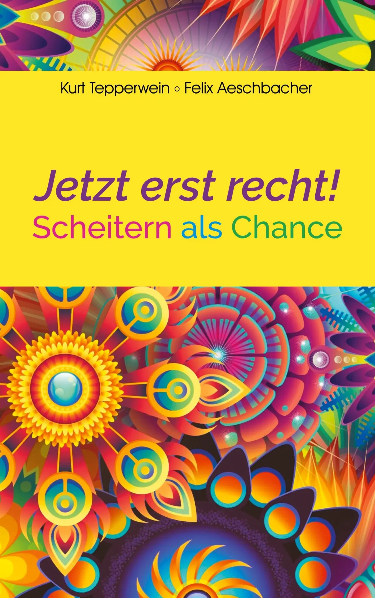 Cover: 9783752689617 | Jetzt erst recht! | Scheitern als Chance | Kurt Tepperwein (u. a.)