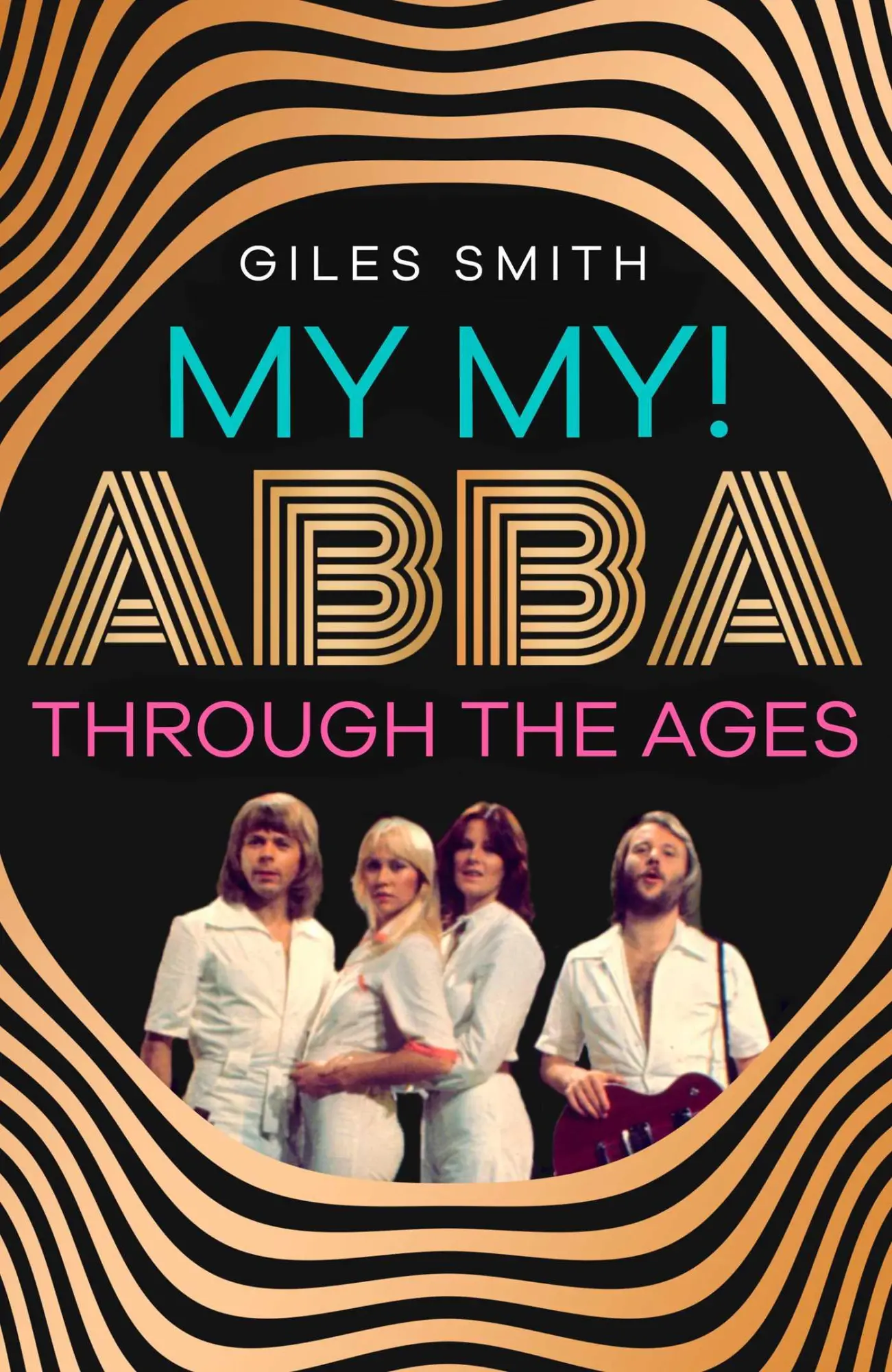 Cover: 9781398529717 | My My! | ABBA Through the Ages | Giles Smith | Taschenbuch | 336 S.