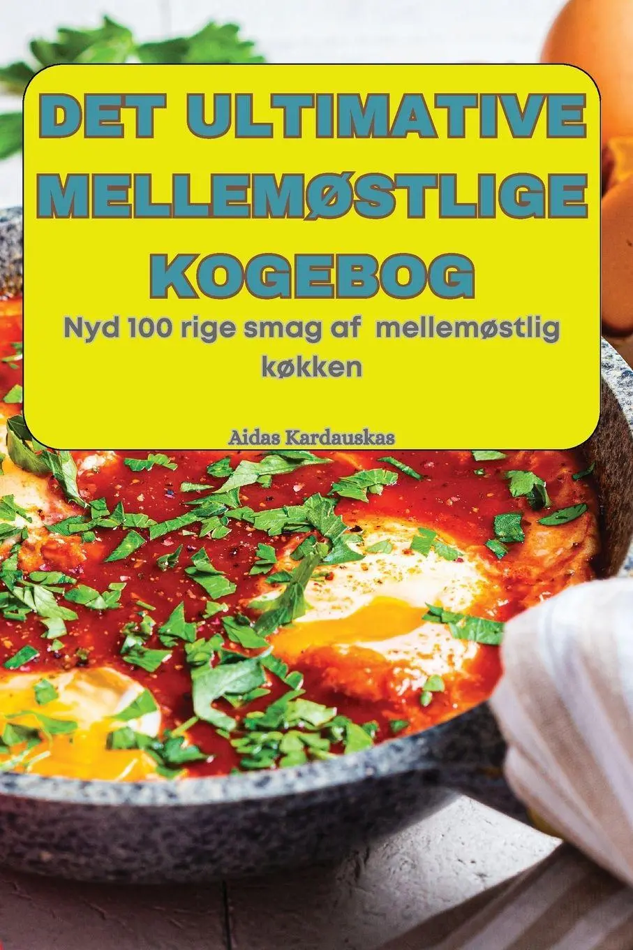 Cover: 9781836879817 | DET ULTIMATIVE MELLEMØSTLIGE KOGEBOG | Aidas Kardauskas | Taschenbuch