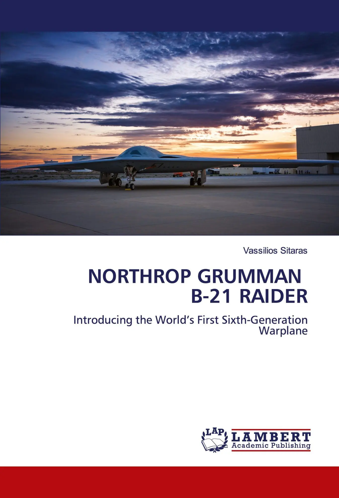 Cover: 9786204729817 | NORTHROP GRUMMAN B-21 RAIDER | Vassilios Sitaras | Taschenbuch | 2024