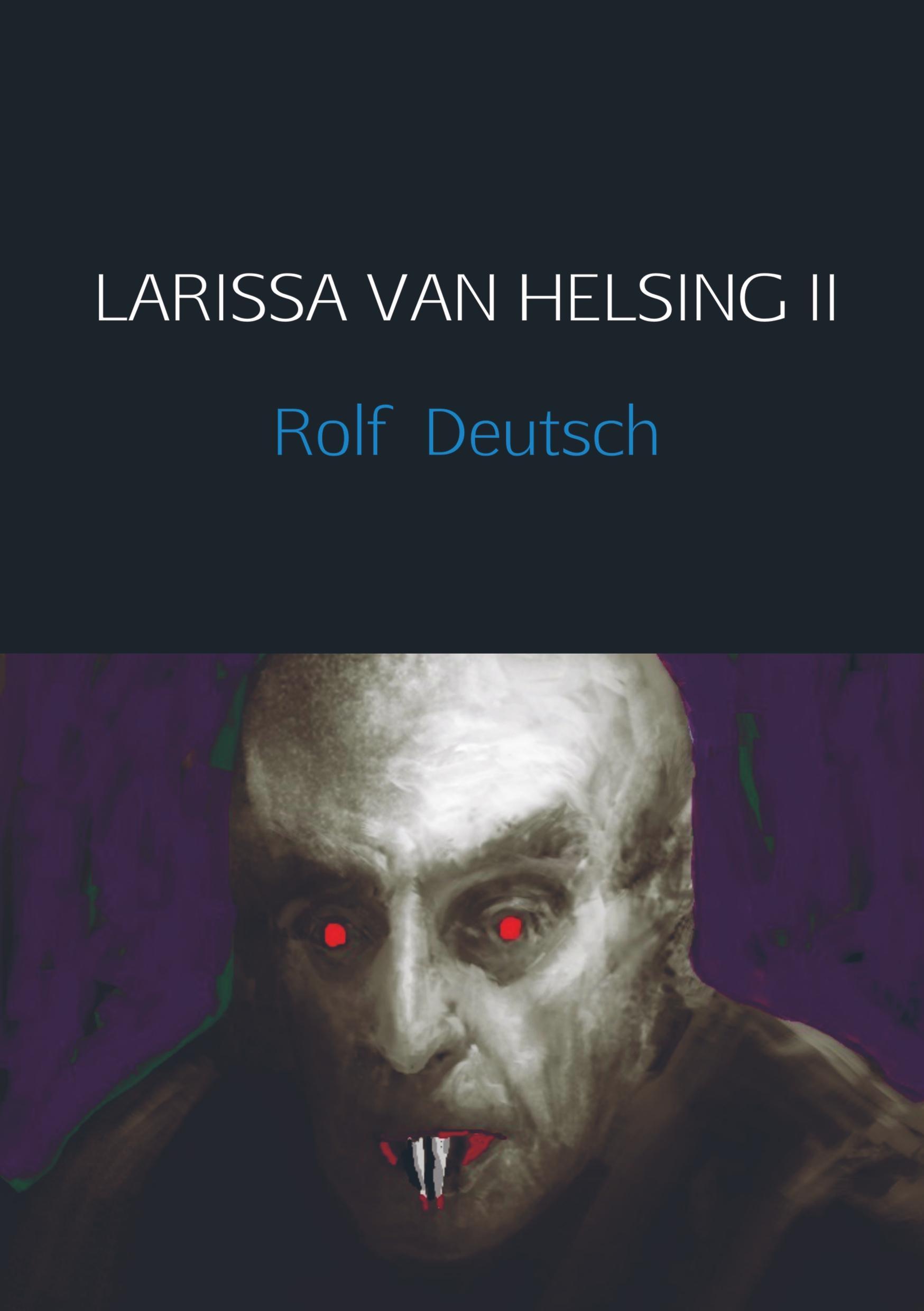 LARISSA VAN HELSING II | Rolf Deutsch | Taschenbuch | Paperback | 364 S. | Deutsch | 2018 | Meinbestseller.de | EAN 9789463679817 - Rolf Deutsch