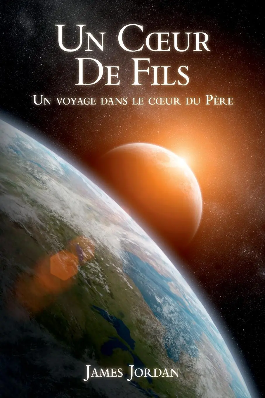 Cover: 9780995129917 | Un C¿ur De Fils | Un voyage dans le c¿ur du Père | M. James Jordan