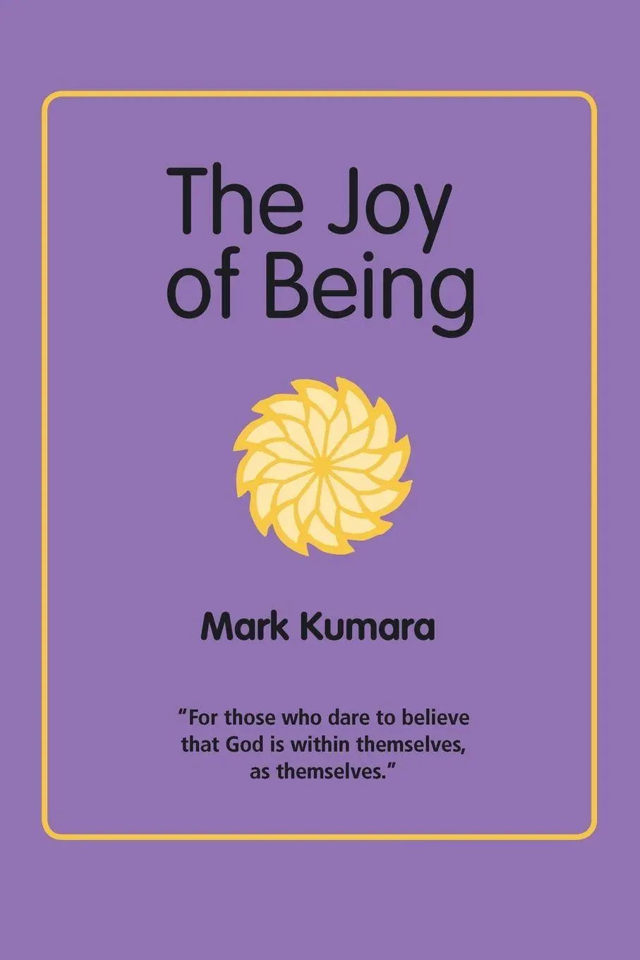 Cover: 9781412049917 | The Joy of Being | Mark Kumara | Taschenbuch | Kartoniert / Broschiert