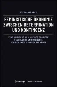 Feministische Ökonomie zwischen Determination und Kontingenz - Neuware
