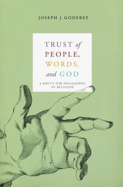 Cover: 9780268030018 | Trust of People, Words, and God – A Route for Philosophy of Religion