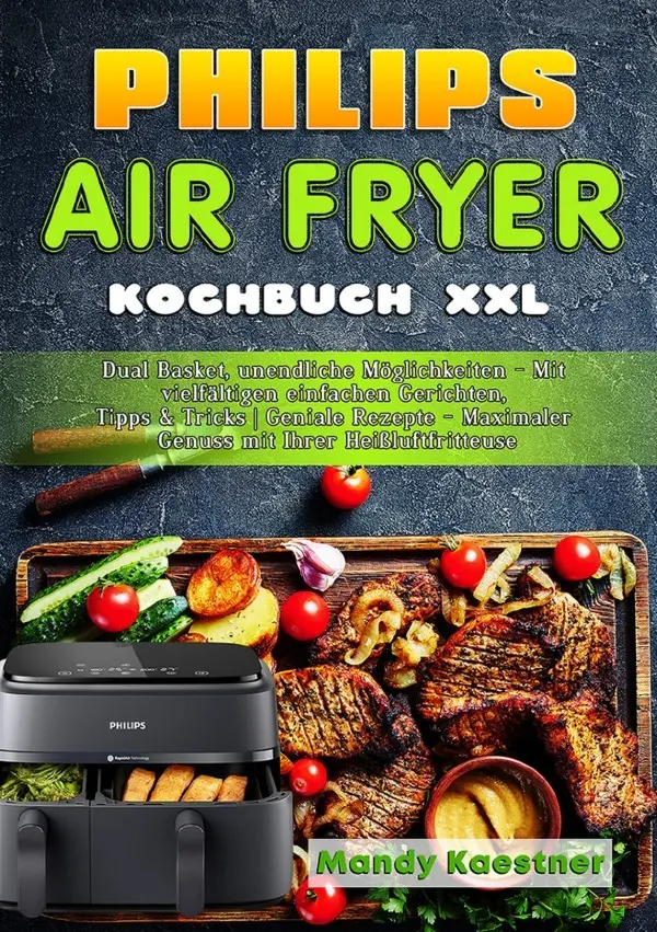 Cover: 9783565040018 | Philips Air fryer Kochbuch XXL | DE | Mandy Kaestner | Taschenbuch
