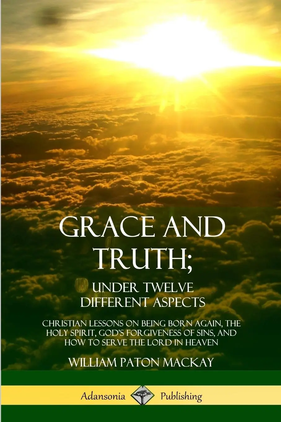 Cover: 9780359030118 | Grace and Truth; Under Twelve Different Aspects | William Paton Mackay