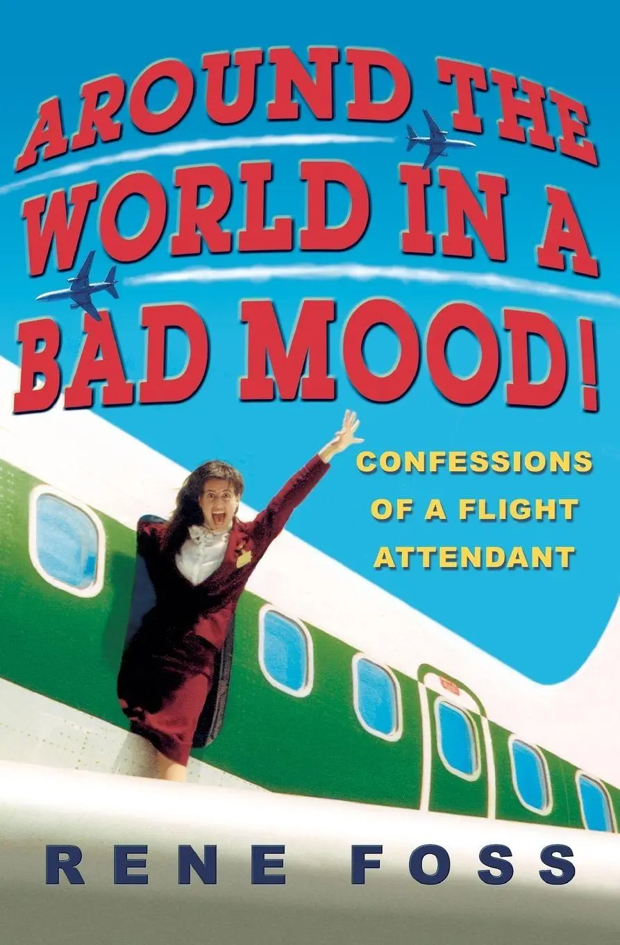 Cover: 9780786890118 | Around the World in a Bad Mood! | Confessions of a Flight Attendant Cover: 9780786890118 | Around the World in a Bad Mood! | Confessions of a Flight Attendant