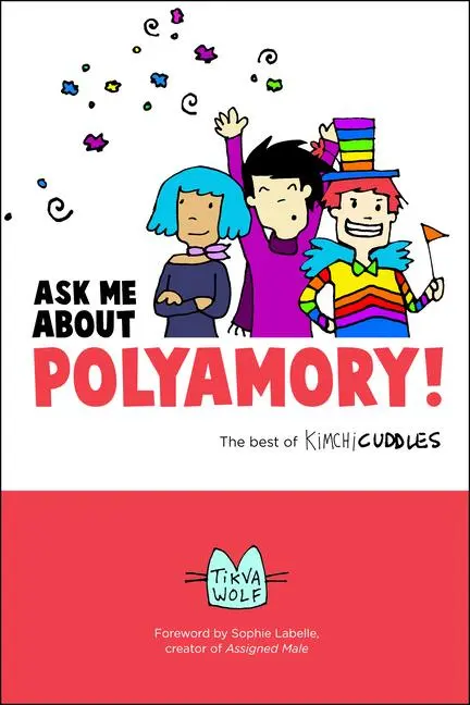 Cover: 9780996460118 | Ask Me about Polyamory | The Best of Kimchi Cuddles | Tikva Wolf