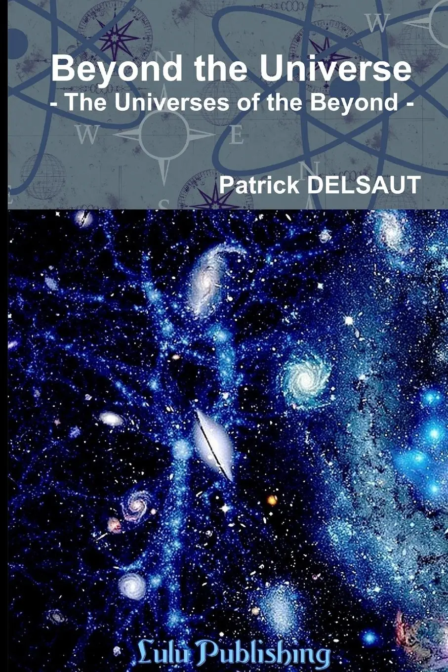 Cover: 9781326950118 | Beyond the Universe | The Universes of the Beyond | Patrick Delsaut