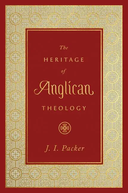 Cover: 9781433560118 | The Heritage of Anglican Theology | J I Packer | Buch | Englisch