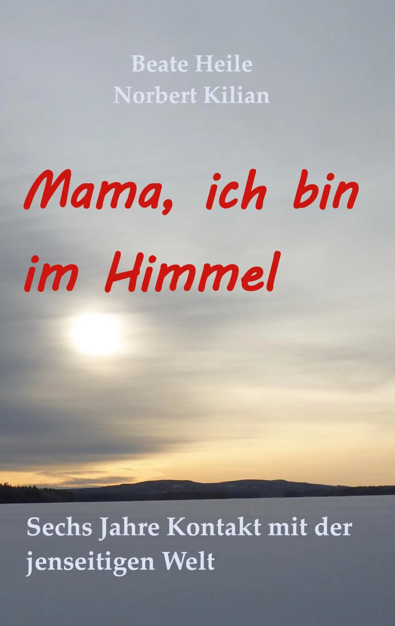 Cover: 9783758320118 | Mama, ich bin im Himmel | Sechs Jahre Kontakt mit der jenseitigen Welt