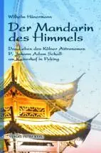 Cover: 9783947890118 | Der Mandarin des Himmels | Wilhelm Hünermann | Taschenbuch | Deutsch Cover: 9783947890118 | Der Mandarin des Himmels | Wilhelm Hünermann | Taschenbuch | Deutsch