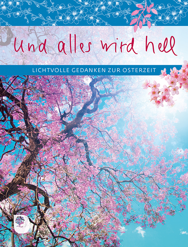 Cover: 9783987000218 | Und alles wird hell | Lichtvolle Gedanken zur Osterzeit | Taschenbuch