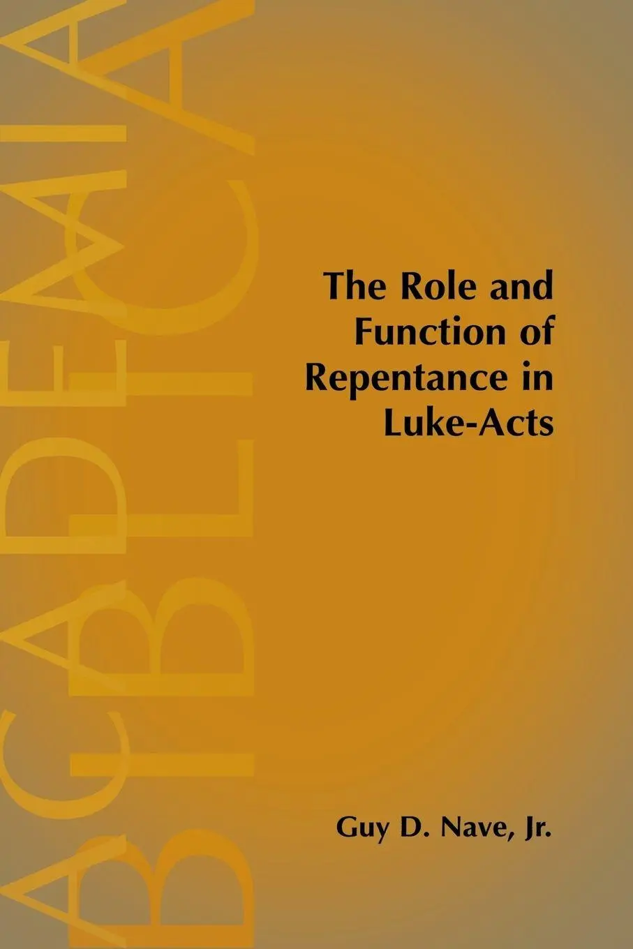Cover: 9781589830318 | The Role and Function of Repentance in Luke-Acts | Guy D. Nave | Buch