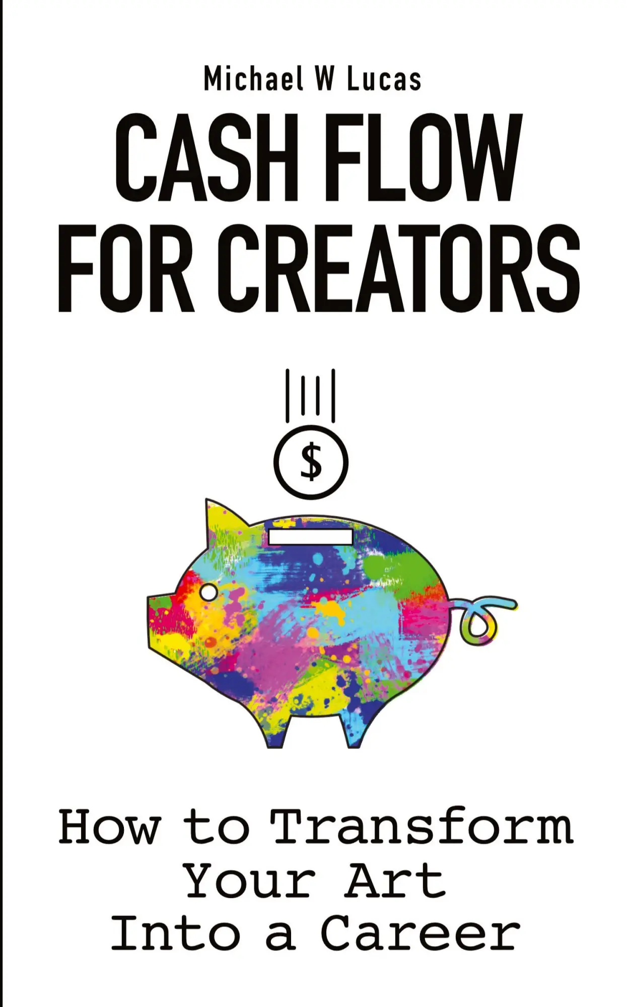 Cover: 9781642350418 | Cash Flow for Creators | How to Transform your Art into A Career