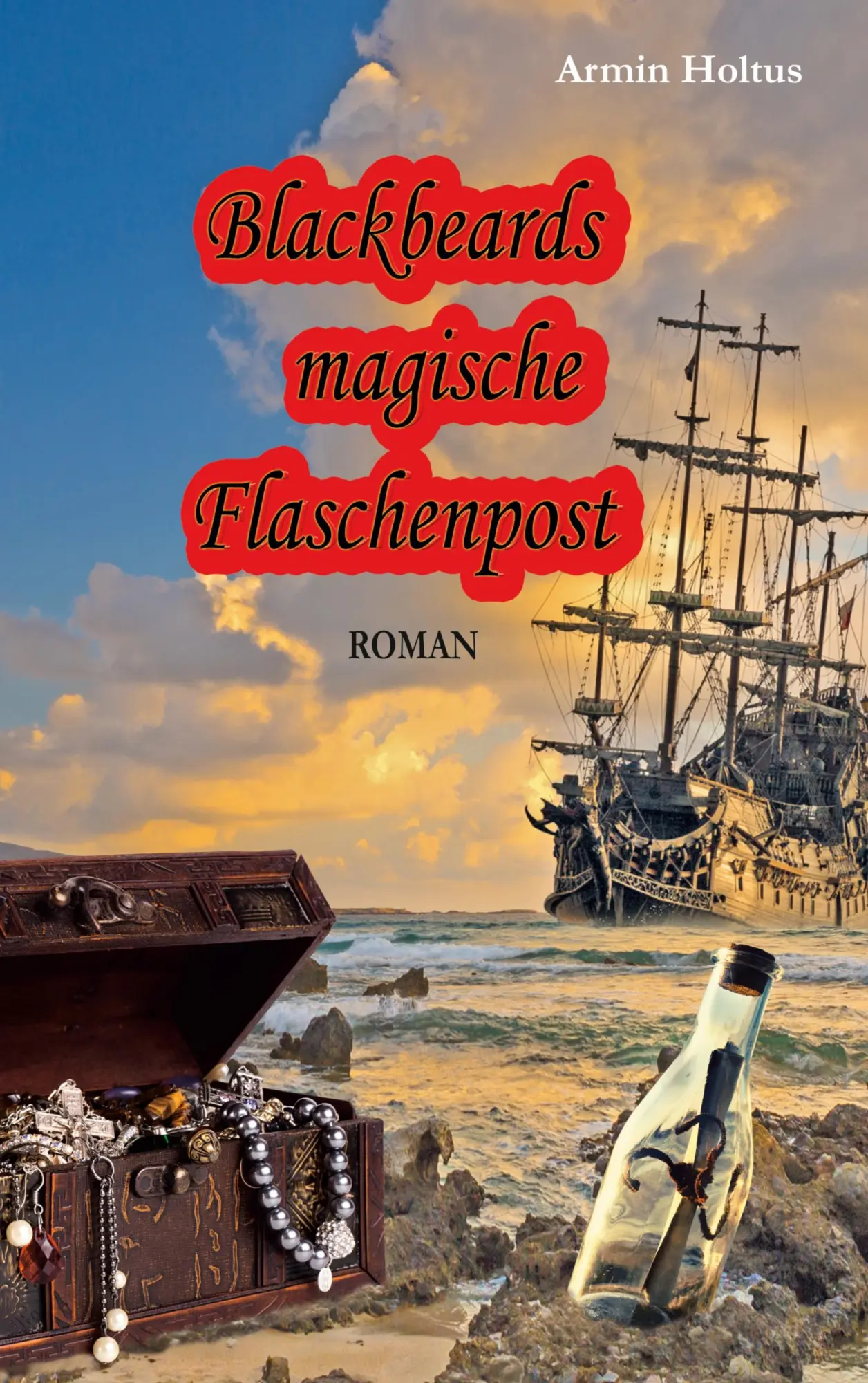 Cover: 9783740770518 | Blackbeards magische Flaschenpost | Roman | Armin Holtus | Taschenbuch