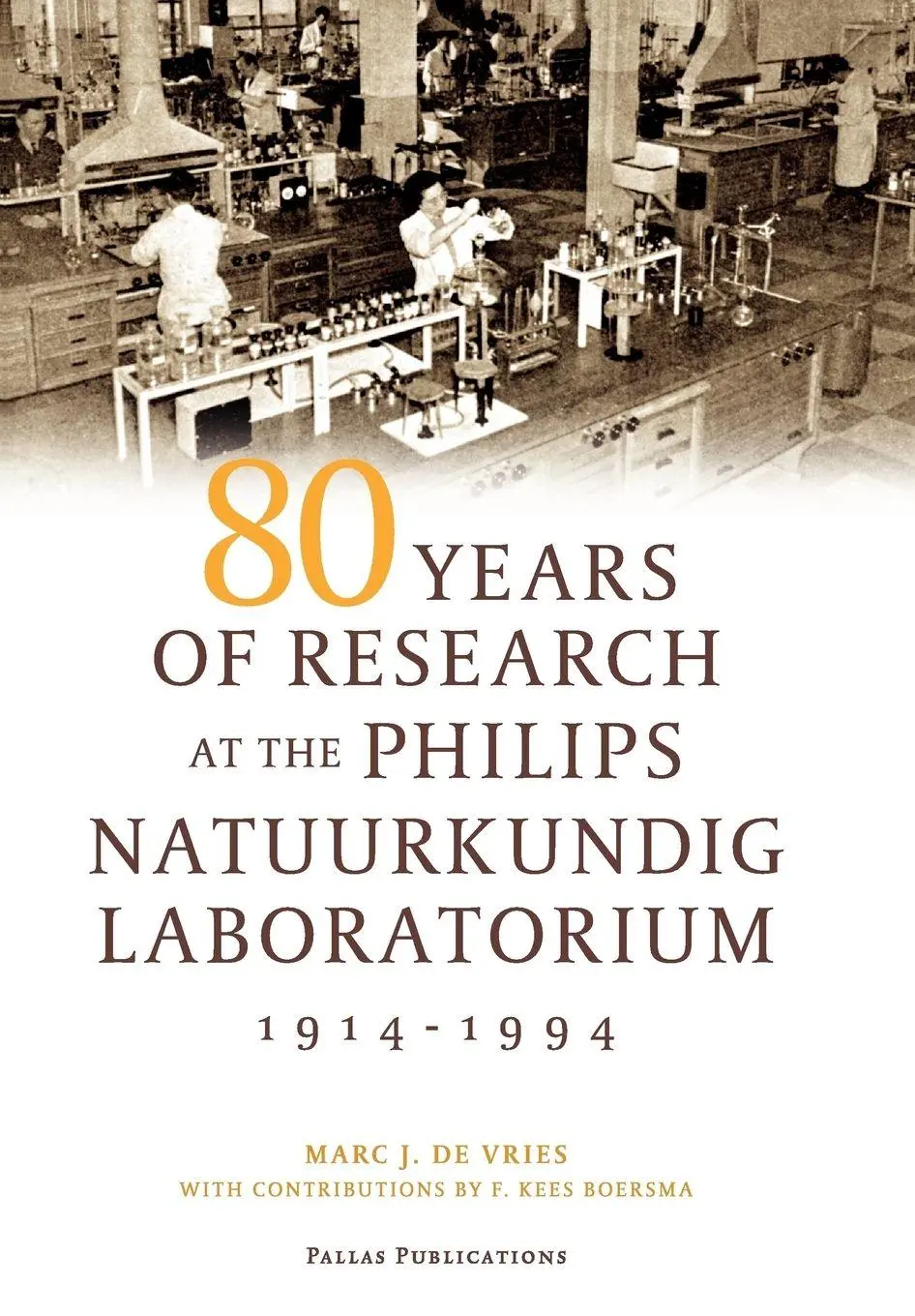Cover: 9789085550518 | 80 Years of Research at the Philips Natuurkundig Laboratorium...