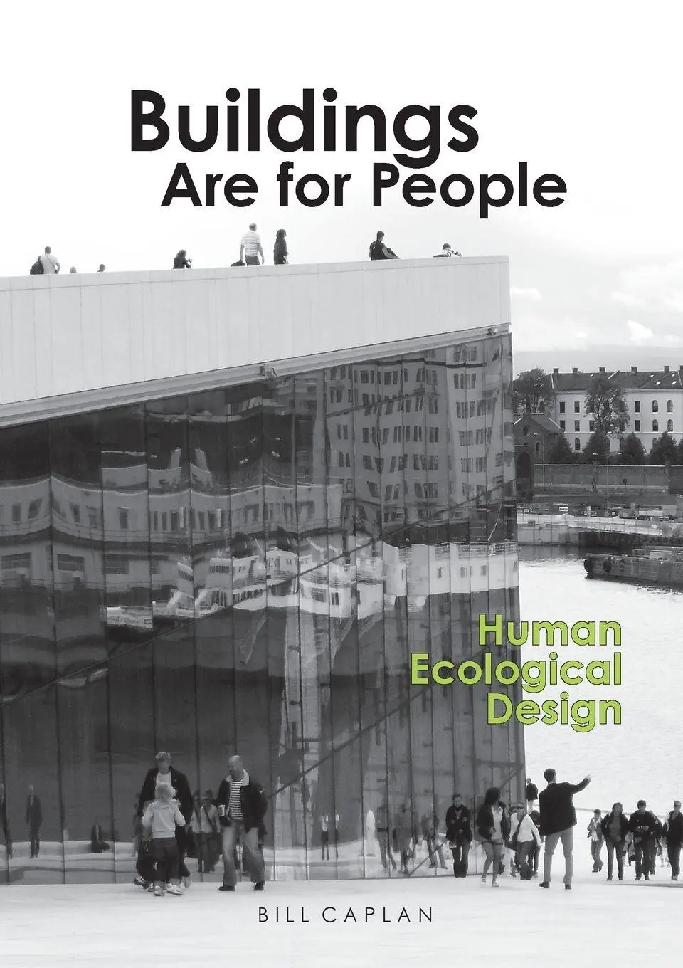 Cover: 9780993370618 | Buildings Are for People | Human Ecological Design | Bill Caplan